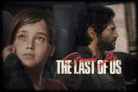 10 Best Games Like The Last of Us: Story-Driven Beauts Games Like The Last of Us