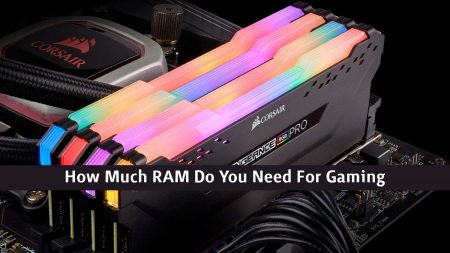 How Much RAM for Gaming Do You Need Going Into 2022? How Much RAM for Gaming
