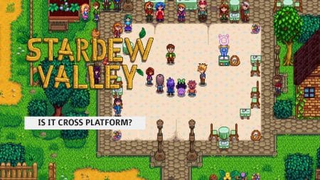 Stardew Multiplayer: Is Stardew Valley Cross Platform? Is Stardew Valley Cross Platform