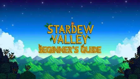 Stardew  Valley Beginner’s Guide: How To Get Started? Stardew Valley Beginner's Guide