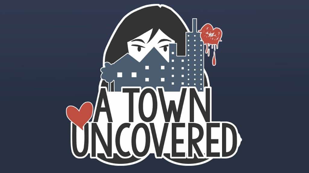 A Town Uncovered